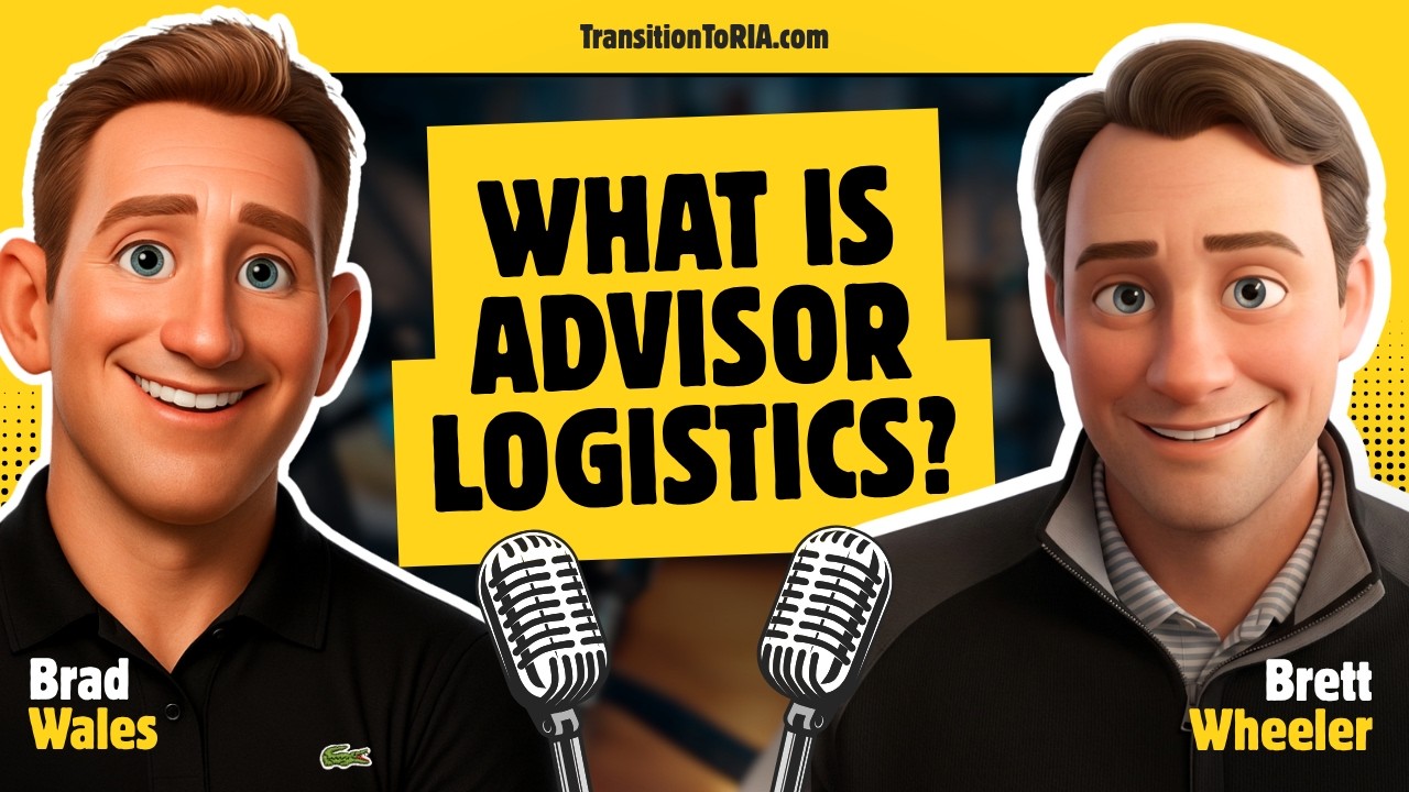 Brad Wales’ Transition To RIA Podcast Hosts Advisor Logistics CEO Brett Wheeler, CFP®