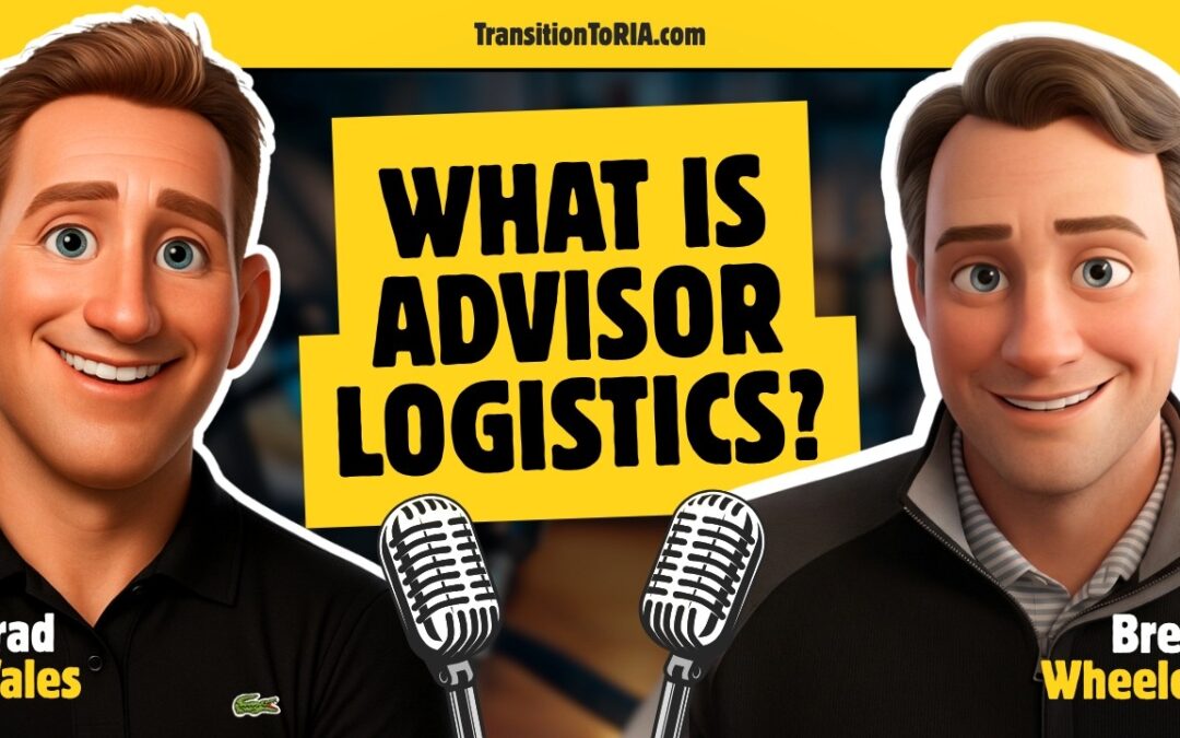 Brad Wales’ Transition To RIA Podcast Hosts Advisor Logistics CEO Brett Wheeler, CFP®